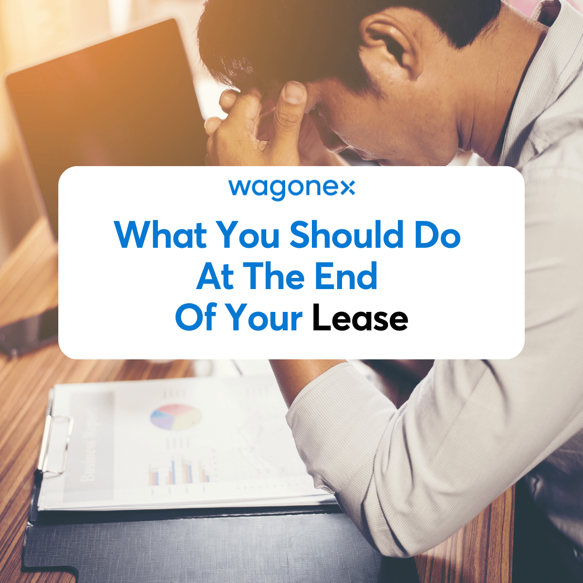 Is Your Lease Ending? Explore Wagonex's Guide on What to Do Next